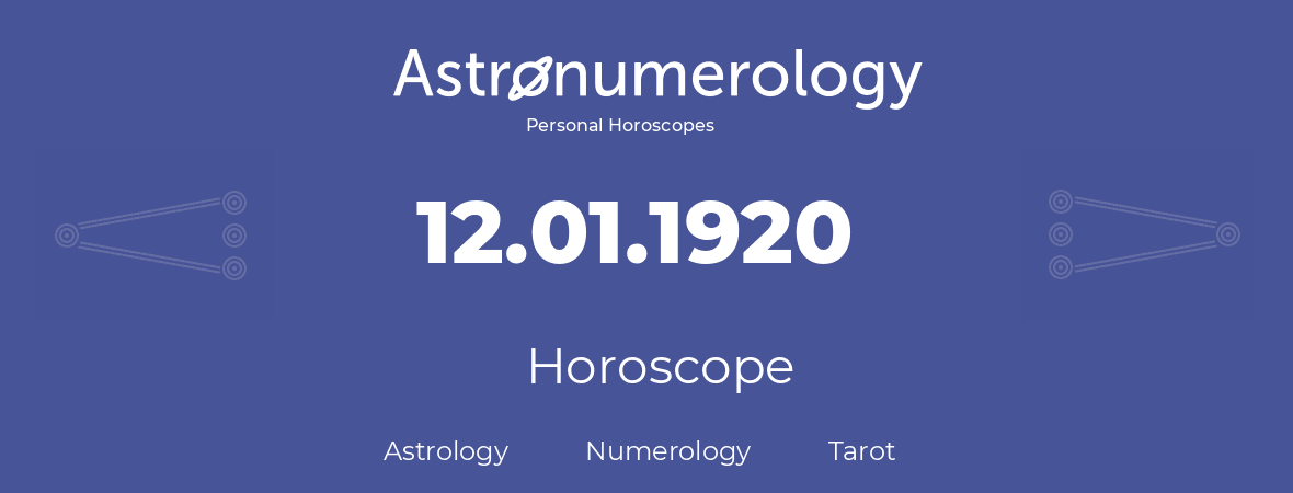 Horoscope for birthday (born day): 12.01.1920 (January 12, 1920)