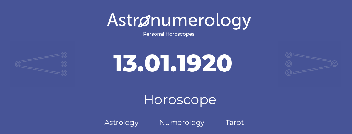 Horoscope for birthday (born day): 13.01.1920 (January 13, 1920)