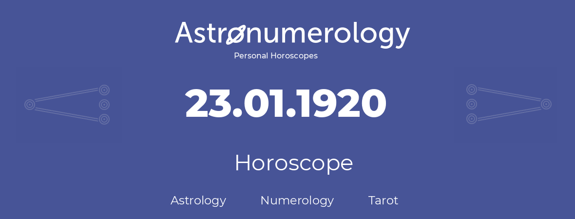 Horoscope for birthday (born day): 23.01.1920 (January 23, 1920)