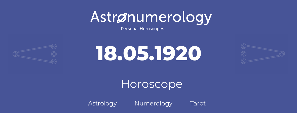 Horoscope for birthday (born day): 18.05.1920 (May 18, 1920)