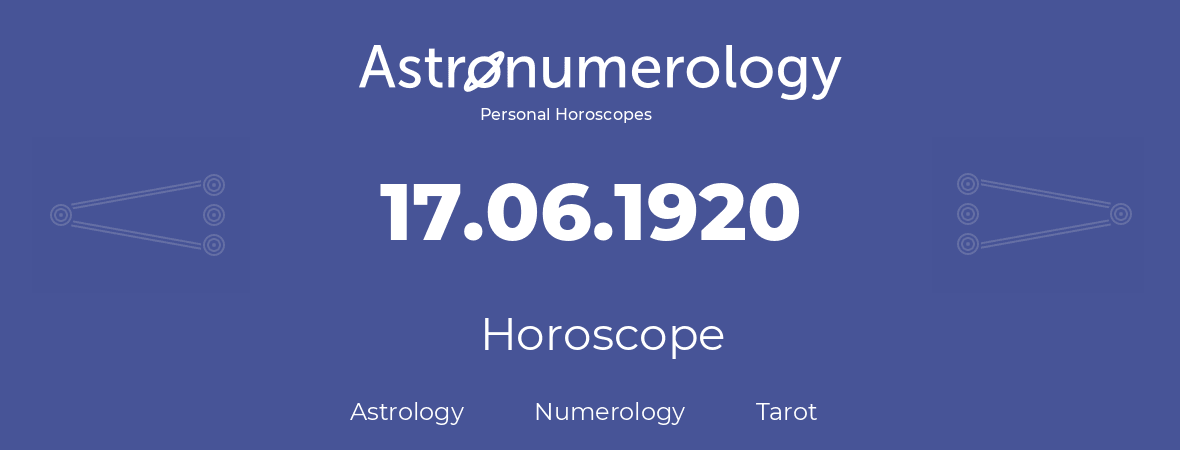 Horoscope for birthday (born day): 17.06.1920 (June 17, 1920)