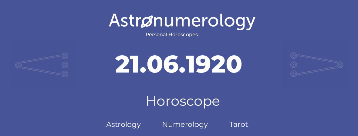 Horoscope for birthday (born day): 21.06.1920 (June 21, 1920)