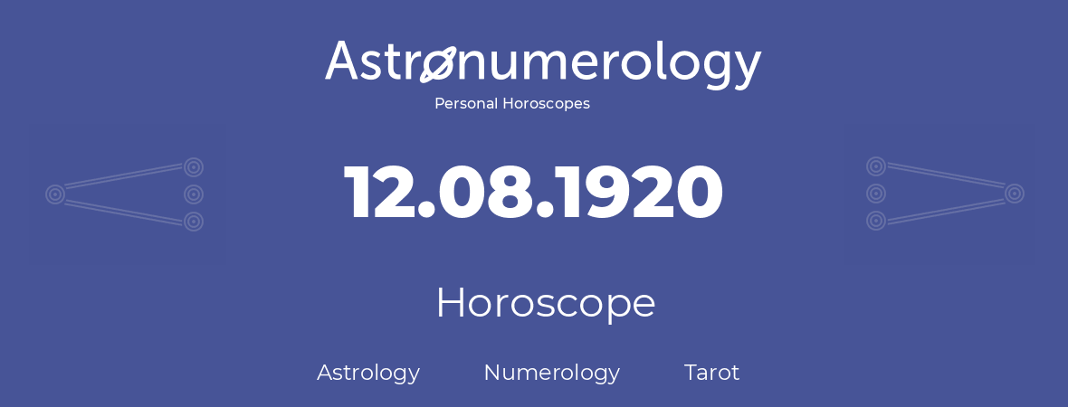 Horoscope for birthday (born day): 12.08.1920 (August 12, 1920)