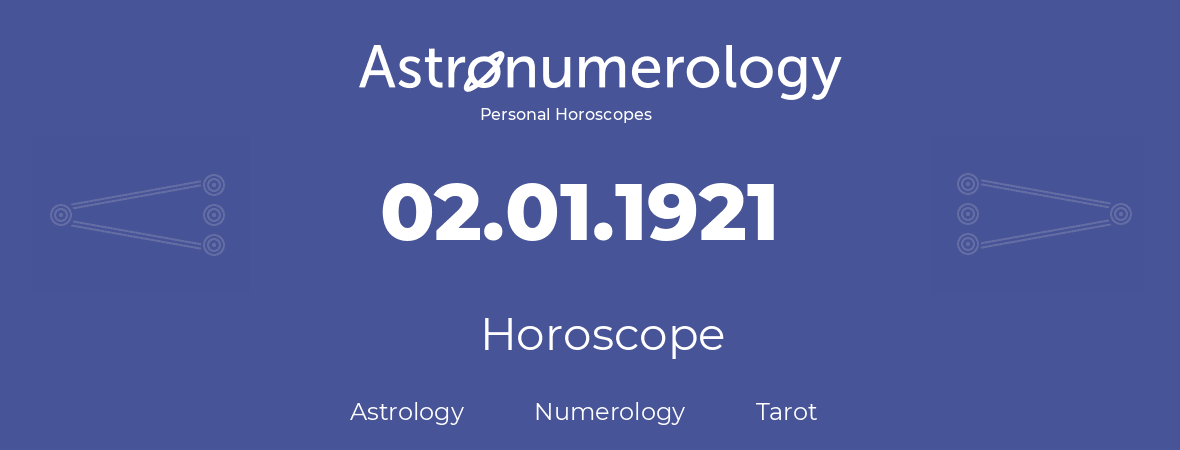 Horoscope for birthday (born day): 02.01.1921 (January 02, 1921)