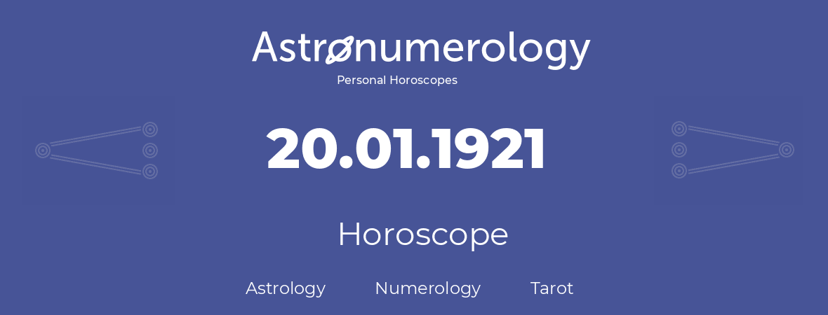 Horoscope for birthday (born day): 20.01.1921 (January 20, 1921)