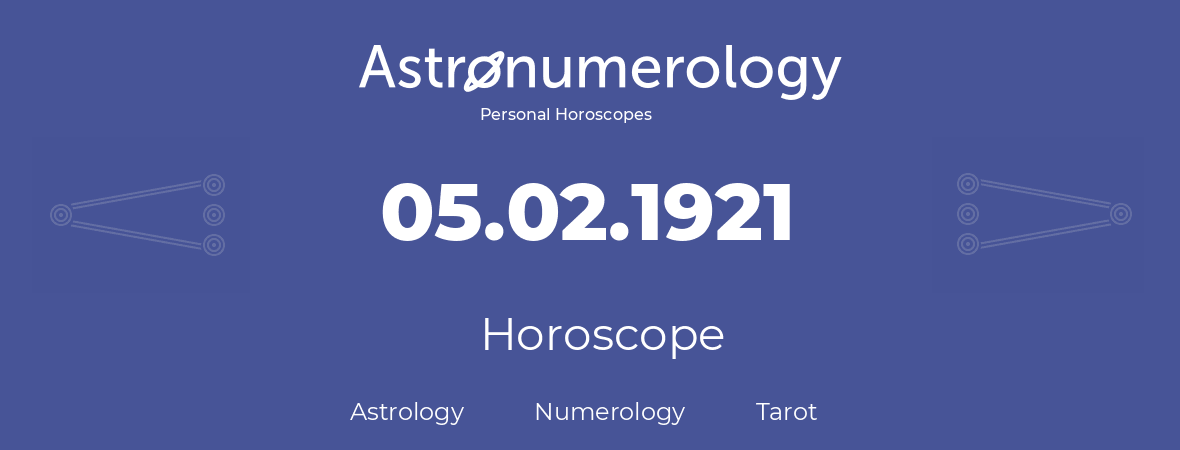 Horoscope for birthday (born day): 05.02.1921 (February 5, 1921)