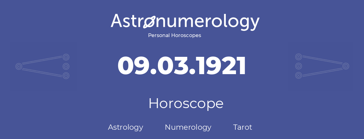 Horoscope for birthday (born day): 09.03.1921 (March 9, 1921)