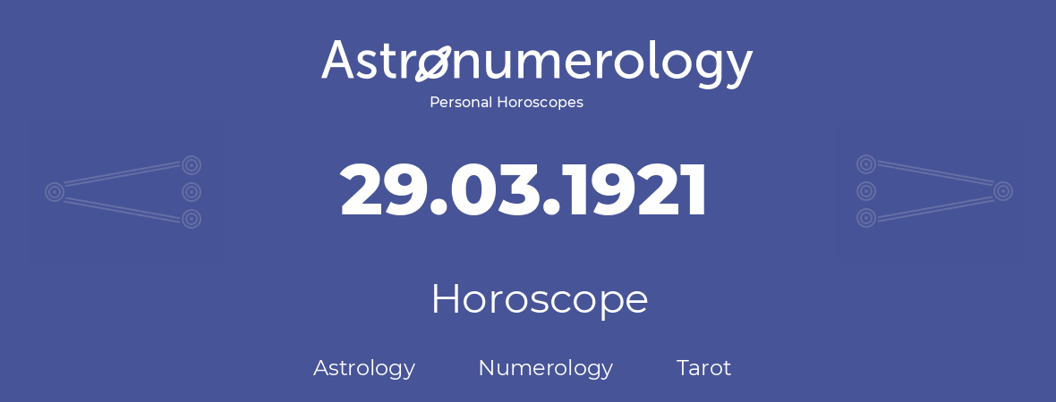 Horoscope for birthday (born day): 29.03.1921 (March 29, 1921)