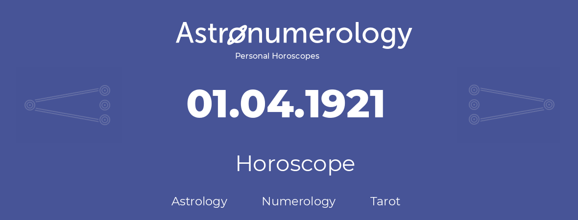 Horoscope for birthday (born day): 01.04.1921 (April 1, 1921)