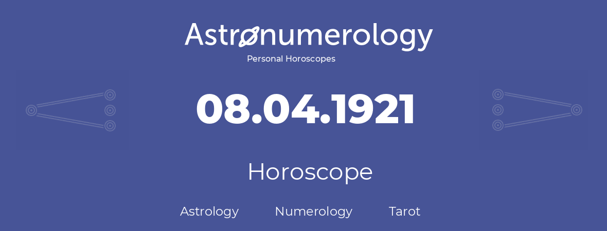 Horoscope for birthday (born day): 08.04.1921 (April 08, 1921)