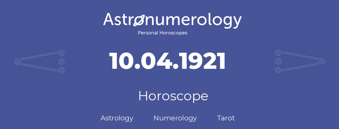 Horoscope for birthday (born day): 10.04.1921 (April 10, 1921)