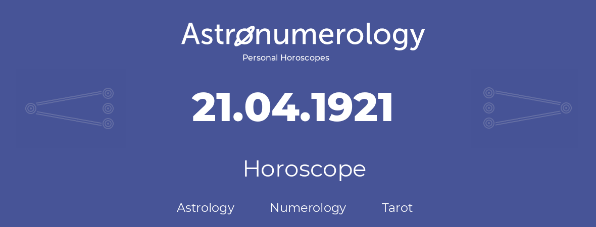 Horoscope for birthday (born day): 21.04.1921 (April 21, 1921)