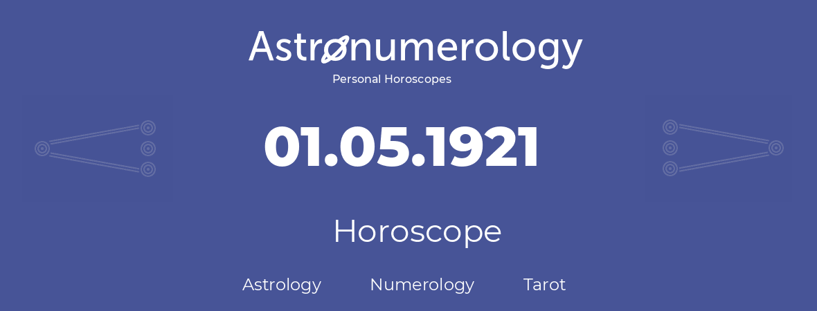 Horoscope for birthday (born day): 01.05.1921 (May 01, 1921)
