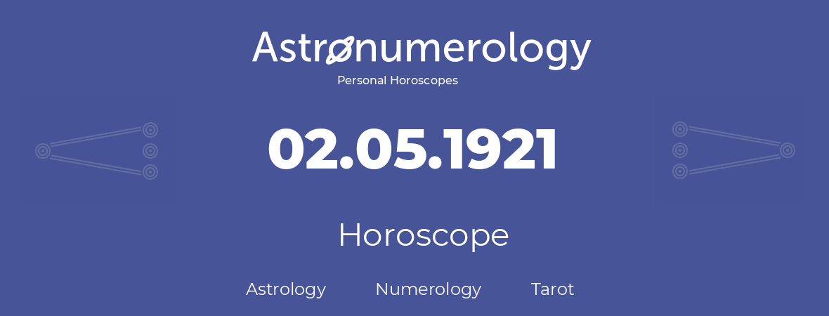 Horoscope for birthday (born day): 02.05.1921 (May 02, 1921)