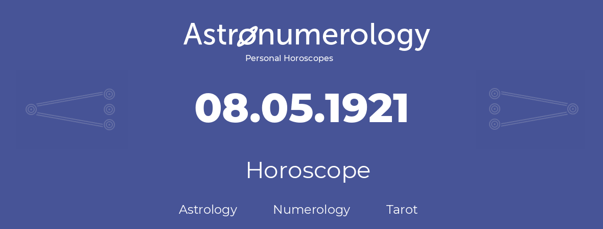 Horoscope for birthday (born day): 08.05.1921 (May 08, 1921)