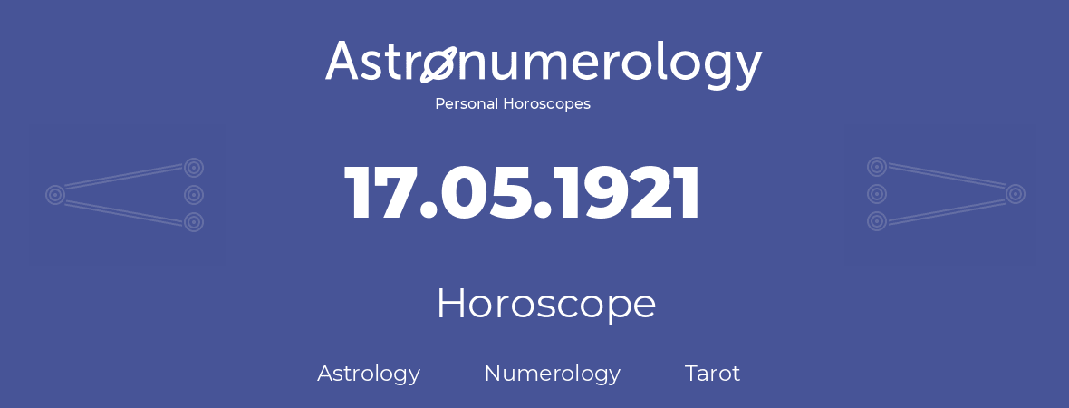 Horoscope for birthday (born day): 17.05.1921 (May 17, 1921)
