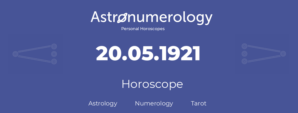 Horoscope for birthday (born day): 20.05.1921 (May 20, 1921)
