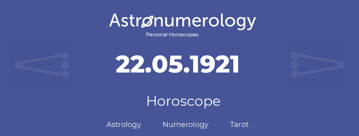 Horoscope for birthday (born day): 22.05.1921 (May 22, 1921)