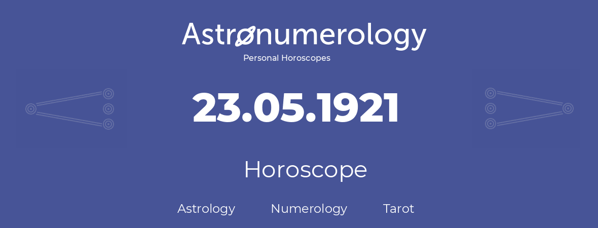 Horoscope for birthday (born day): 23.05.1921 (May 23, 1921)