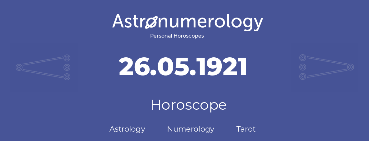 Horoscope for birthday (born day): 26.05.1921 (May 26, 1921)