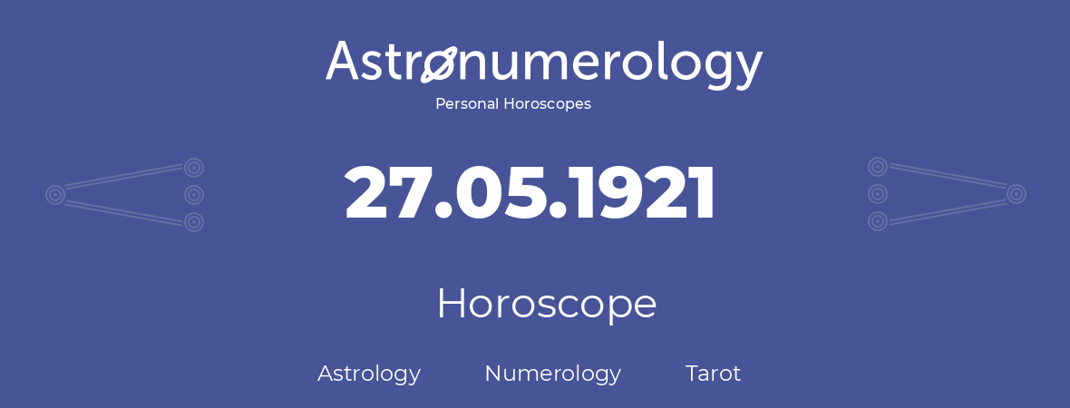 Horoscope for birthday (born day): 27.05.1921 (May 27, 1921)
