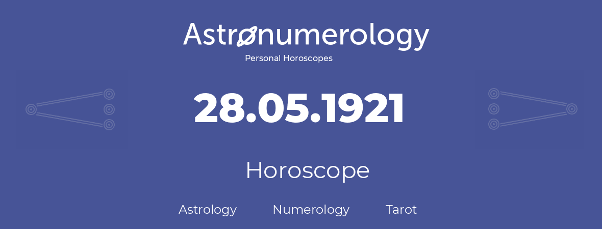 Horoscope for birthday (born day): 28.05.1921 (May 28, 1921)