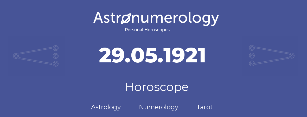 Horoscope for birthday (born day): 29.05.1921 (May 29, 1921)