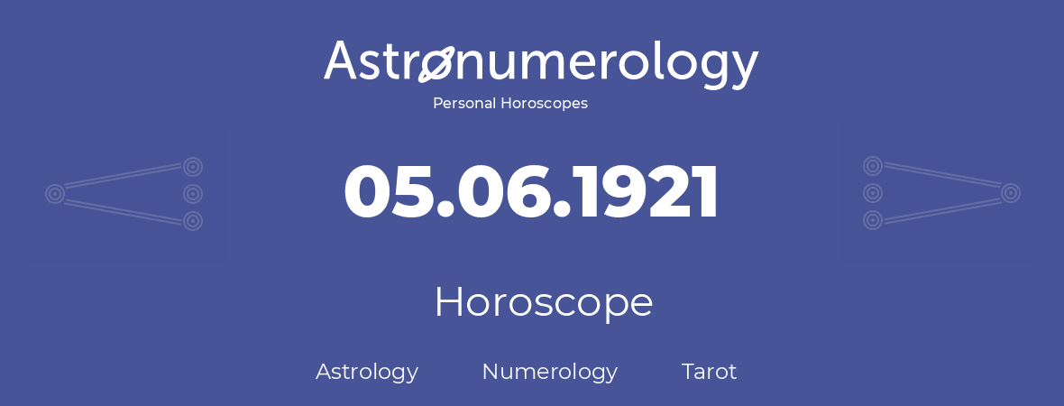Horoscope for birthday (born day): 05.06.1921 (June 05, 1921)