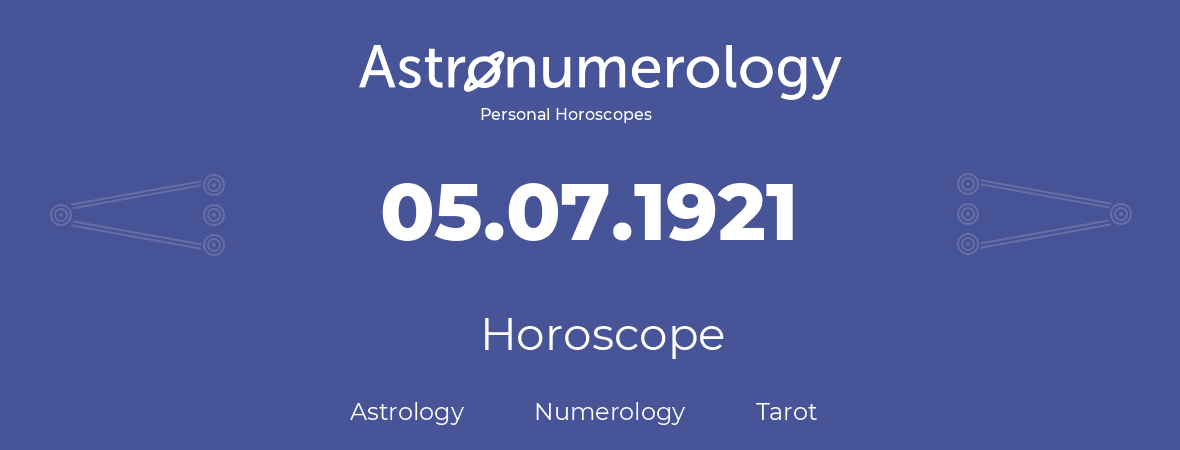 Horoscope for birthday (born day): 05.07.1921 (July 05, 1921)