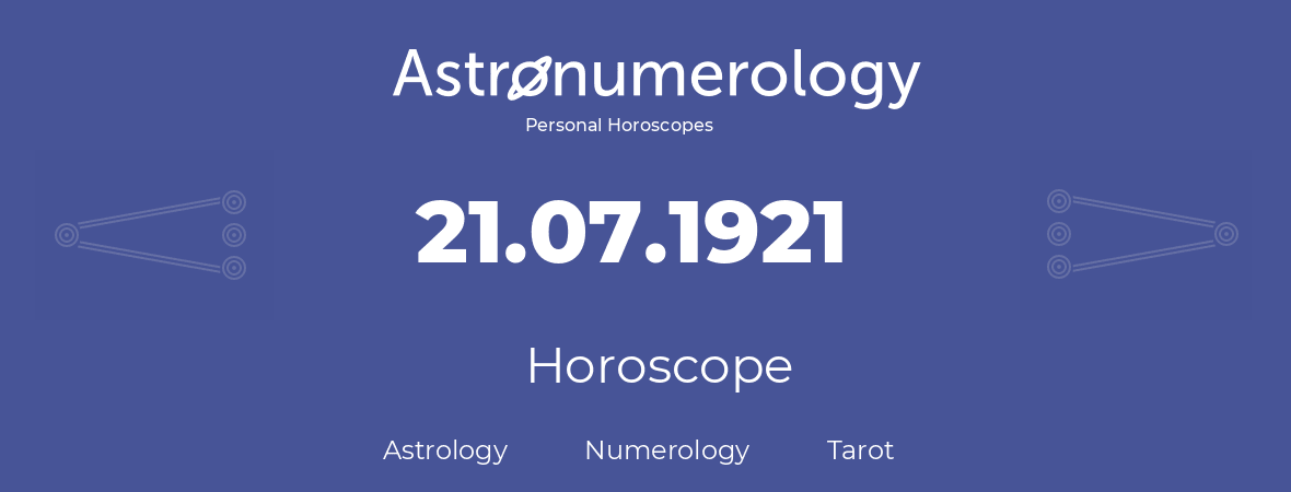 Horoscope for birthday (born day): 21.07.1921 (July 21, 1921)
