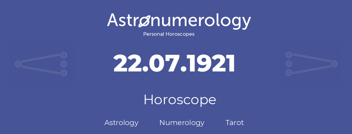 Horoscope for birthday (born day): 22.07.1921 (July 22, 1921)
