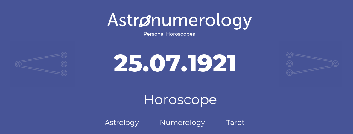 Horoscope for birthday (born day): 25.07.1921 (July 25, 1921)