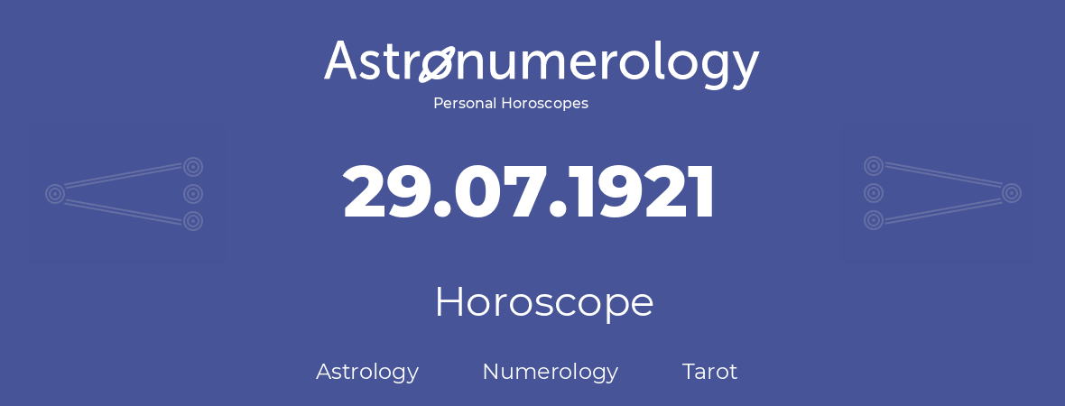 Horoscope for birthday (born day): 29.07.1921 (July 29, 1921)