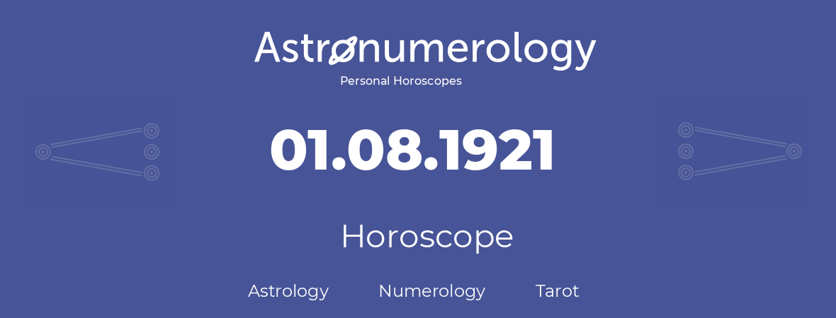 Horoscope for birthday (born day): 01.08.1921 (August 1, 1921)