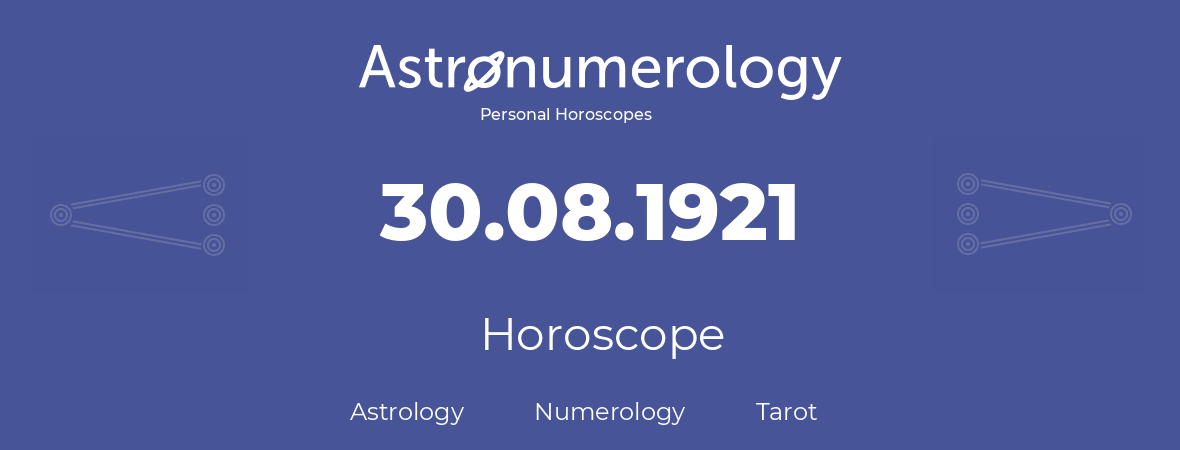 Horoscope for birthday (born day): 30.08.1921 (August 30, 1921)