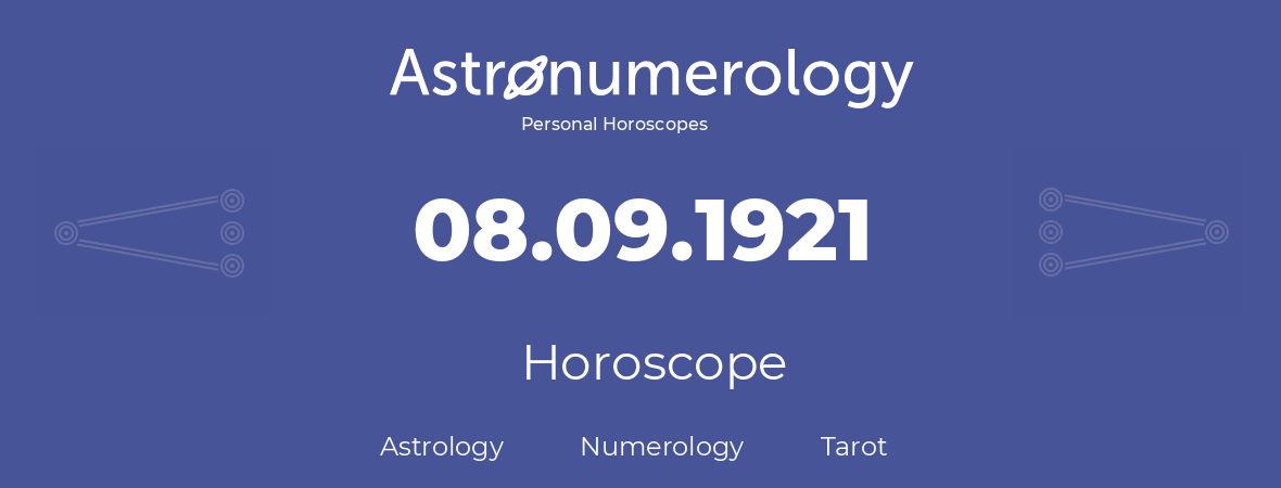 Horoscope for birthday (born day): 08.09.1921 (September 8, 1921)