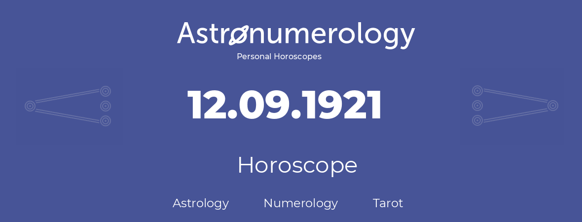 Horoscope for birthday (born day): 12.09.1921 (September 12, 1921)