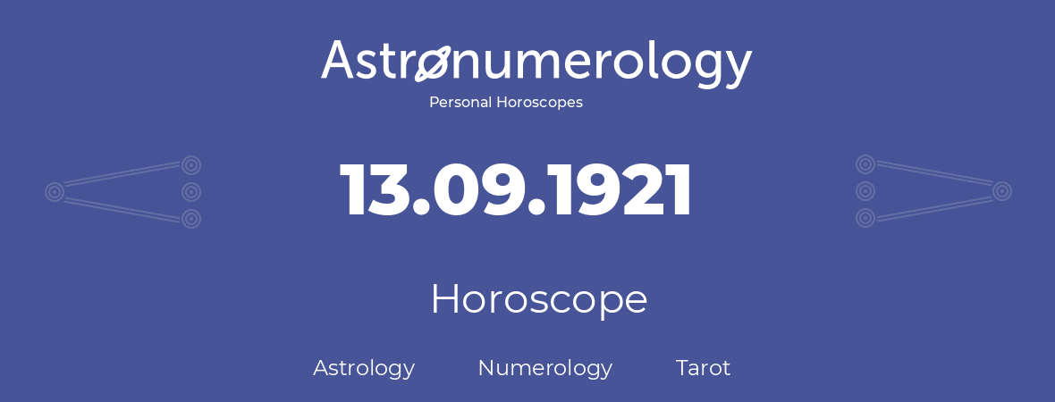 Horoscope for birthday (born day): 13.09.1921 (September 13, 1921)
