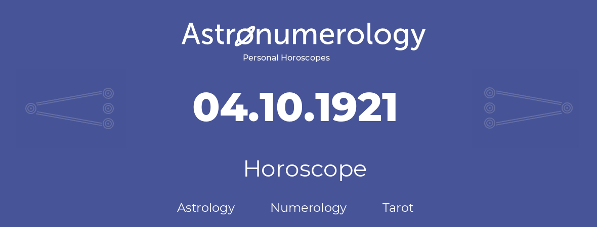 Horoscope for birthday (born day): 04.10.1921 (Oct 04, 1921)
