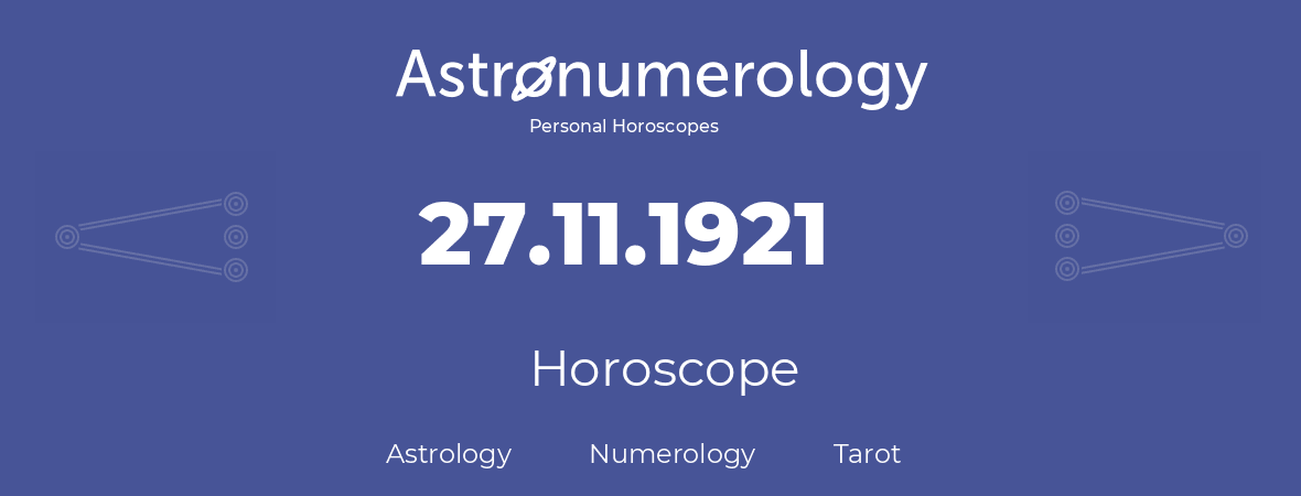 Horoscope for birthday (born day): 27.11.1921 (November 27, 1921)