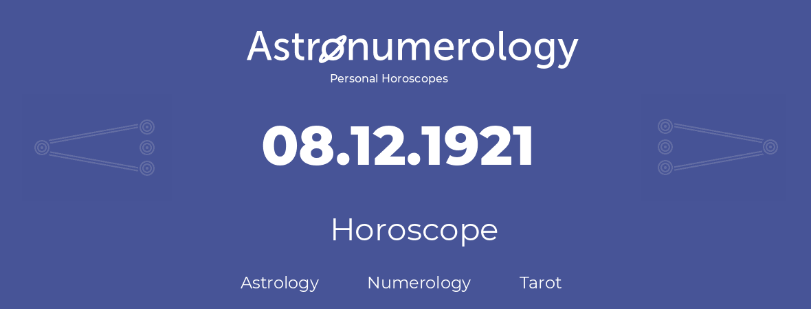 Horoscope for birthday (born day): 08.12.1921 (December 08, 1921)