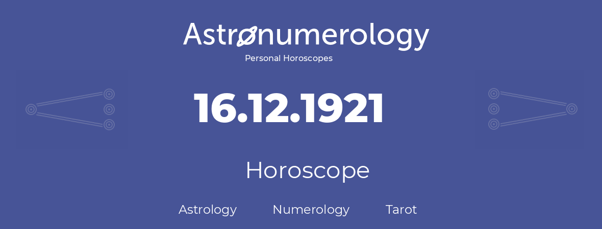Horoscope for birthday (born day): 16.12.1921 (December 16, 1921)