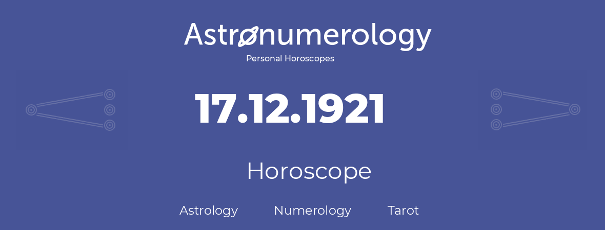 Horoscope for birthday (born day): 17.12.1921 (December 17, 1921)
