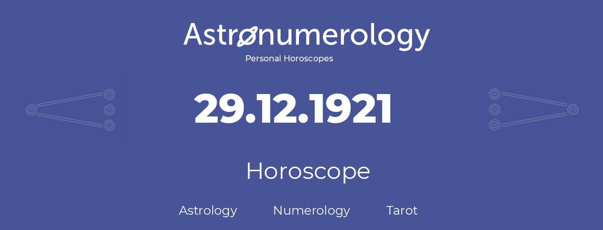 Horoscope for birthday (born day): 29.12.1921 (December 29, 1921)