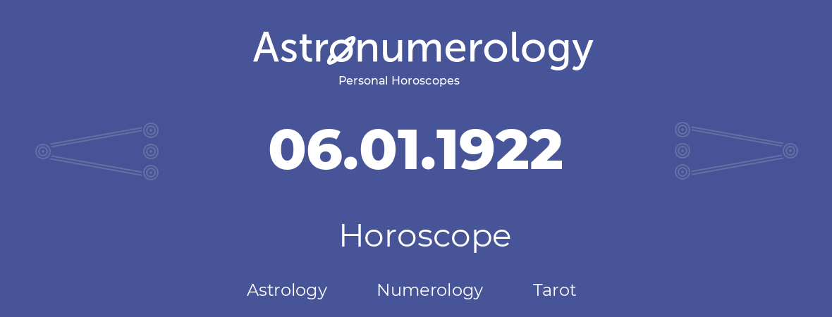 Horoscope for birthday (born day): 06.01.1922 (January 06, 1922)