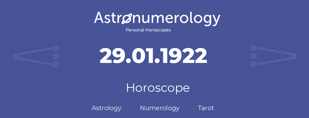 Horoscope for birthday (born day): 29.01.1922 (January 29, 1922)