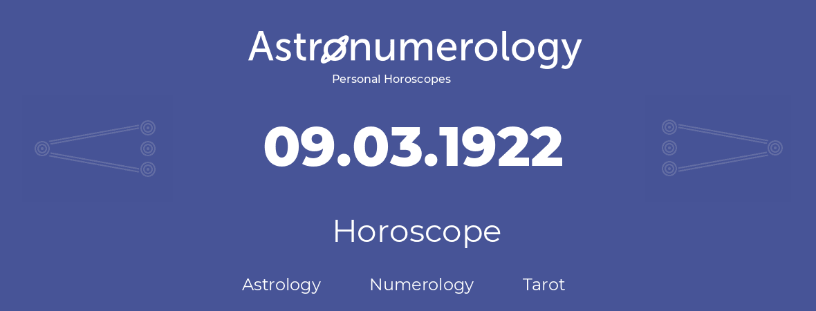 Horoscope for birthday (born day): 09.03.1922 (March 09, 1922)