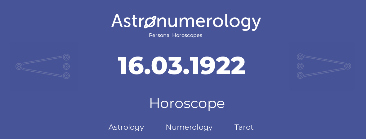Horoscope for birthday (born day): 16.03.1922 (March 16, 1922)