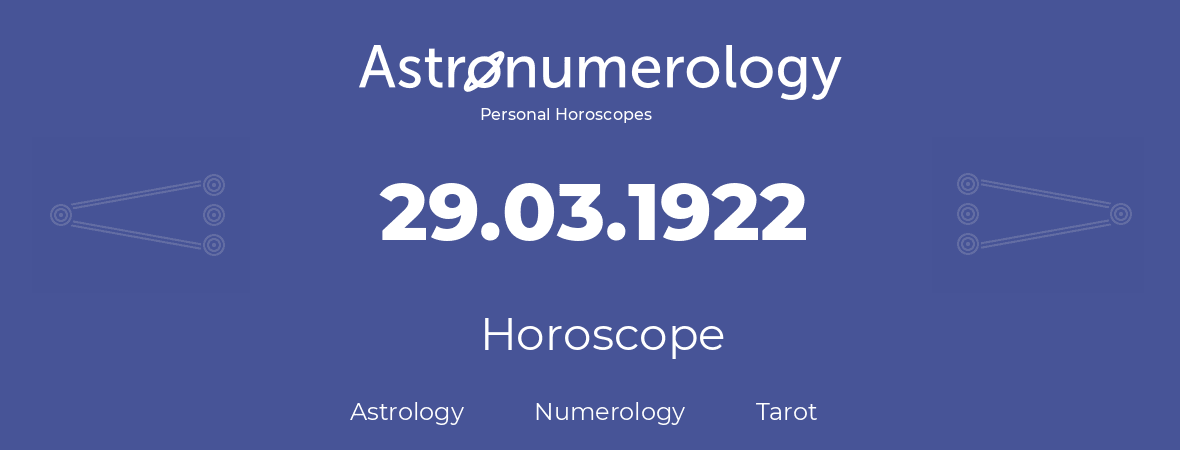 Horoscope for birthday (born day): 29.03.1922 (March 29, 1922)