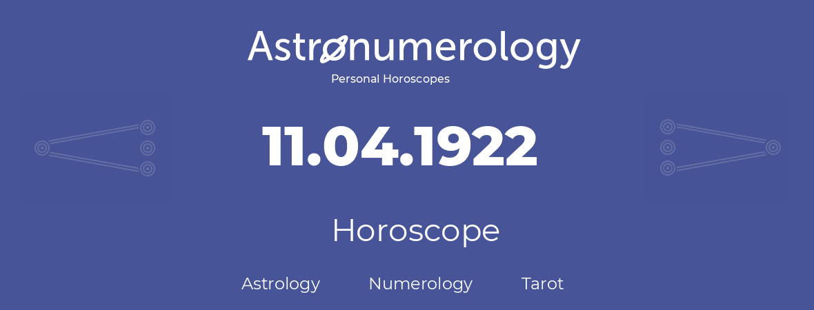 Horoscope for birthday (born day): 11.04.1922 (April 11, 1922)
